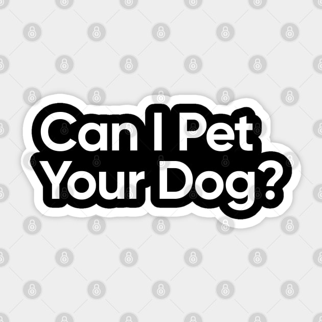 Can I Pet Your Dog? - Trending Quote Sticker by EverGreene